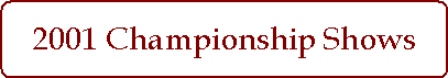 2001 Championship Shows